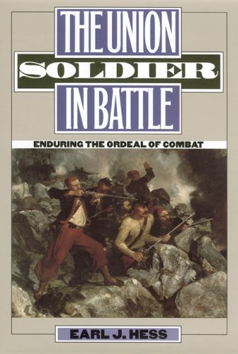 Union Soldier in Battle Enduring the Ordeal of Combat N/A 9780700614219 Front Cover