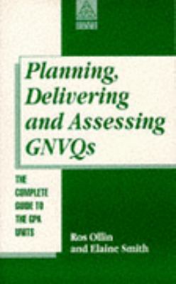 Planning, Delivering and Assessing GNVQs A Practical Guide to Achieving the 'G' Units  1996 9780749419219 Front Cover