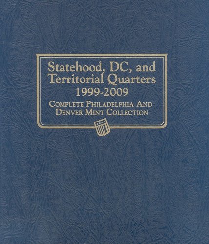 Statehood, DC, and Territorial Quarters 1999-2009 : Complete Philadelphia and Denver Mint Collection  2009 9780794828219 Front Cover