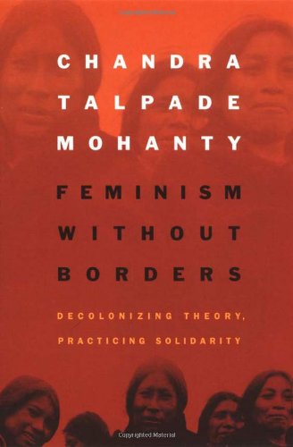 Feminism Without Borders Decolonizing Theory, Practicing Solidarity  2003 9780822330219 Front Cover
