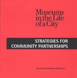 Museums in the Life of a City Strategies for Community Partnerships  2013 9780931201219 Front Cover