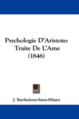 Psychologie D'Aristote Traite de L'Ame (1846)  2009 9781104266219 Front Cover
