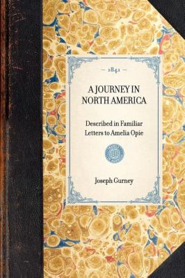 Journey in North America Described in Familiar Letters to Amelia Opie N/A 9781429002219 Front Cover