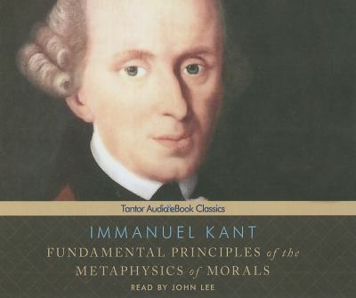 Fundamental Principals of the Metaphysics of Morals:  2011 9781452602219 Front Cover
