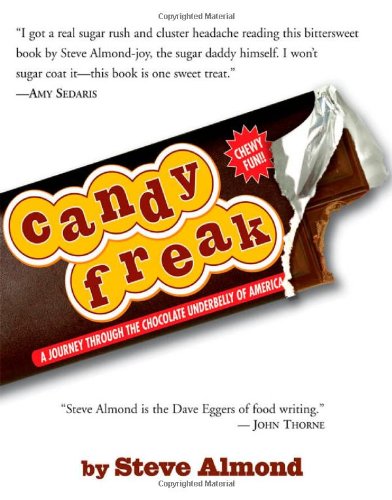 Candyfreak A Journey Through the Chocolate Underbelly of America  2004 9781565124219 Front Cover