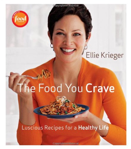 Food You Crave Luscious Recipes for a Healthy Life  2008 9781600850219 Front Cover