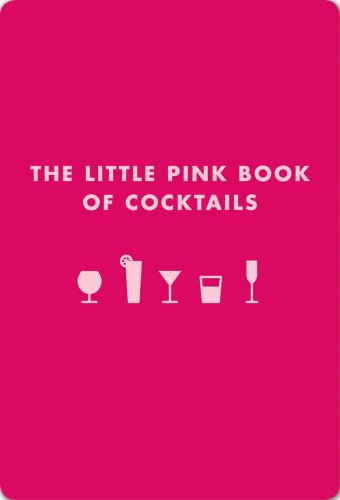 Little Pink Book of Cocktails The Perfect Ladies' Drinking Companion  2009 9781604331219 Front Cover