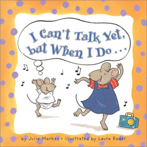 I Can't Talk yet, but When I Do...  2003 9780060099220 Front Cover