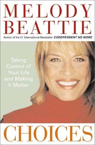 Choices Taking Control of Your Life and Making It Matter  2002 9780060507220 Front Cover