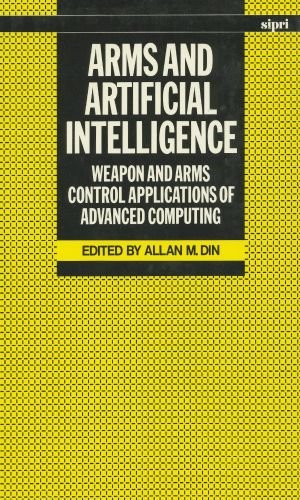 Arms and Artificial Intelligence Weapon and Arms Control Applications of Advanced Computing  1987 9780198291220 Front Cover