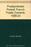 Post-Symbolist Period French Poetic Currents, 1900-1920 Reprint  9780208008220 Front Cover