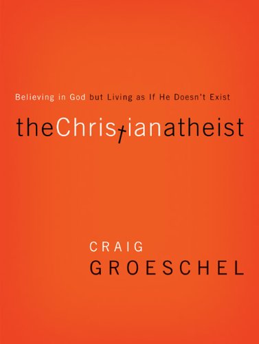 Christian Atheist Believing in God but Living as If He Doesn't Exist N/A 9780310332220 Front Cover