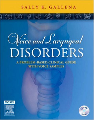 Voice and Laryngeal Disorders A Problem-Based Clinical Guide with Voice Samples  2007 9780323046220 Front Cover