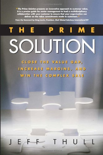 Prime Solution Close the Value Gap, Increase Margins, and Win the Complex Sale  2005 9780793195220 Front Cover