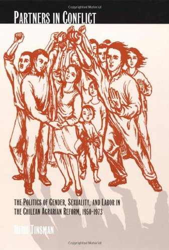Partners in Conflict The Politics of Gender, Sexuality, and Labor in the Chilean Agrarian Reform, 1950-1973  2002 9780822329220 Front Cover