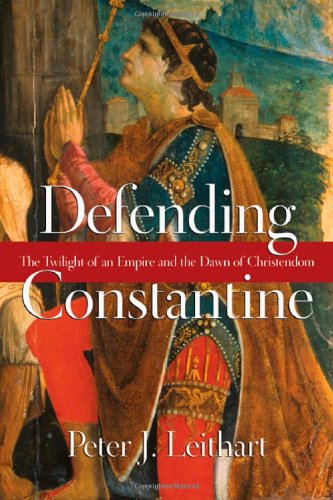 Defending Constantine The Twilight of an Empire and the Dawn of Christendom  2010 9780830827220 Front Cover