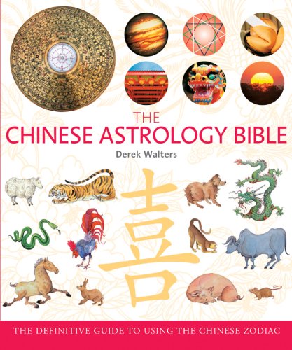 Chinese Astrology Bible The Definitive Guide to Using the Chinese Zodiac N/A 9781402766220 Front Cover