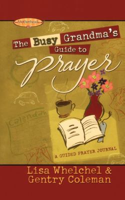 Busy Grandma's Guide to Prayer A Guided Journal N/A 9781451643220 Front Cover