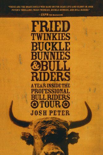 Fried Twinkies, Buckle Bunnies, and Bull Riders A Year Inside the Professional Bull Riders Tour N/A 9781594865220 Front Cover