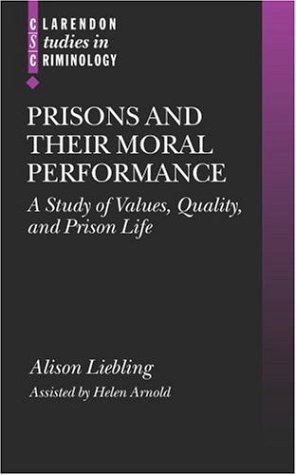 Prisons and Their Moral Performance A Study of Values, Quality, and Prison Life  2004 9780199271221 Front Cover