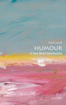 Humour: a Very Short Introduction   2013 9780199552221 Front Cover