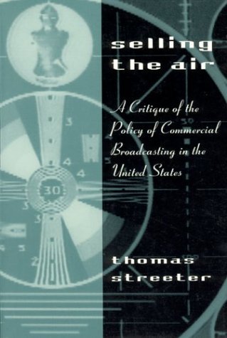 Selling the Air A Critique of the Policy of Commercial Broadcasting in the United States  1996 9780226777221 Front Cover