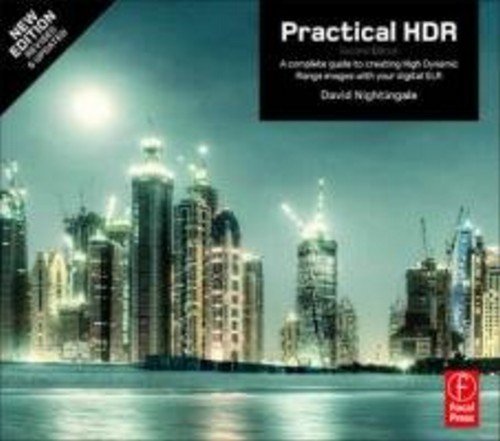 Practical HDR A Complete Guide to Creating High Dynamic Range Images with Your Digital SLR 2nd 2012 (Revised) 9780240821221 Front Cover