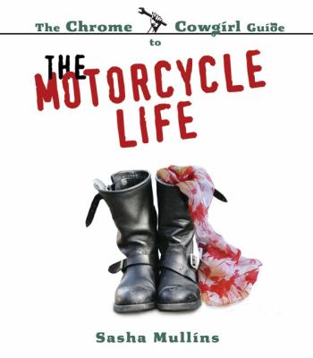 Chrome Cowgirl Guide to the Motorcycle Life   2008 (Revised) 9780760329221 Front Cover