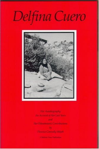 Delfina Cuero Her Autobiography, an Account of Her Last Years and Her Ethnobotanic Contributions  1991 9780879191221 Front Cover
