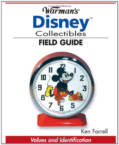 Warman's Disney Collectibles Field Guide Values and Identification  2006 9780896893221 Front Cover