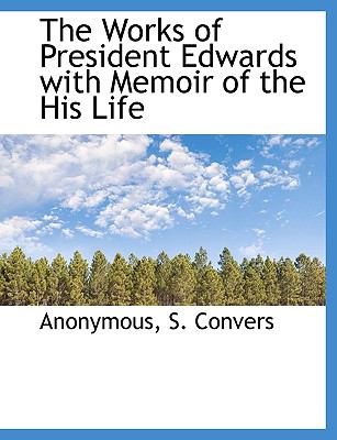 Works of President Edwards with Memoir of the His Life N/A 9781140658221 Front Cover
