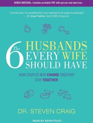 The 6 Husbands Every Wife Should Have: How Couples Who Change Together Stay Together  2012 9781452607221 Front Cover
