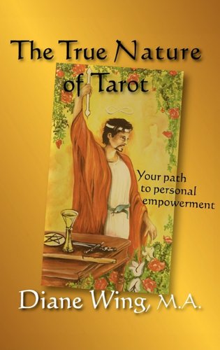 The True Nature of Tarot: Your Path to Personal Empowerment  2011 9781615990221 Front Cover