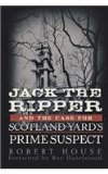 Jack the Ripper and the Case for Scotland Yard's Prime Suspect  N/A 9781630261221 Front Cover