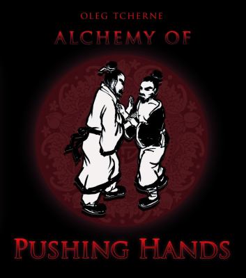 Alchemy of Pushing Hands   2009 9781848190221 Front Cover