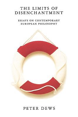 Limits of Disenchantment Essays on Contemporary European Philosophy  1995 9781859840221 Front Cover