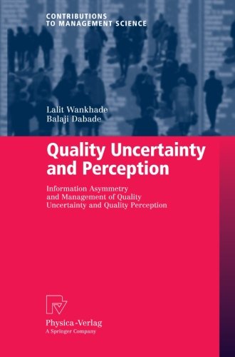 Quality Uncertainty and Perception Information Asymmetry and Management of Quality Uncertainty and Quality Perception  2010 9783790828221 Front Cover