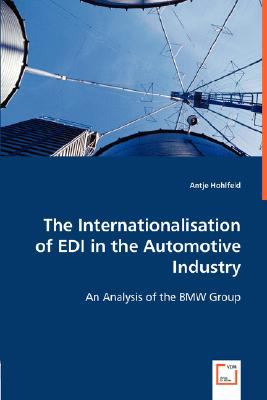 Internationalisation of EDI in the Automotive Industry An Analysis of the BMW Group N/A 9783836474221 Front Cover