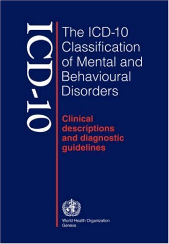 ICD-10 Classification of Mental and Behavioural Disorders Clinical Descriptions and Diagnostic Guidelines  1992 9789241544221 Front Cover