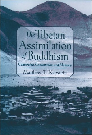 Tibetan Assimilation of Buddhism Conversion, Contestation, and Memory  2000 9780195131222 Front Cover
