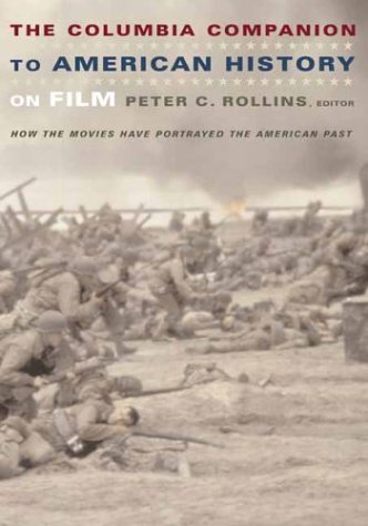 Columbia Companion to American History on Film How the Movies Have Portrayed the American Past  2004 9780231112222 Front Cover