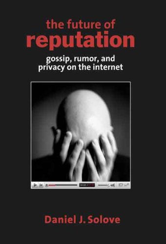 Future of Reputation Gossip, Rumor, and Privacy on the Internet  2008 9780300144222 Front Cover