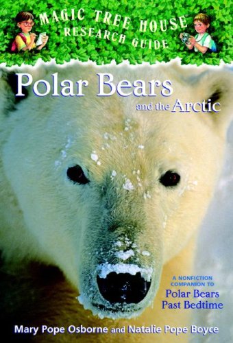 Polar Bears and the Arctic A Nonfiction Companion to Magic Tree House #12: Polar Bears Past Bedtime  2007 9780375832222 Front Cover