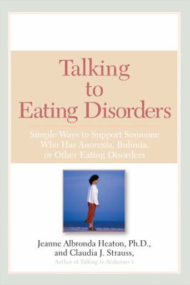 Talking to Eating Disorders Simple Ways to Support Someone with Anorexia, Bulimia, Binge Eating, or Body Ima Ge Issues  2005 9780451215222 Front Cover