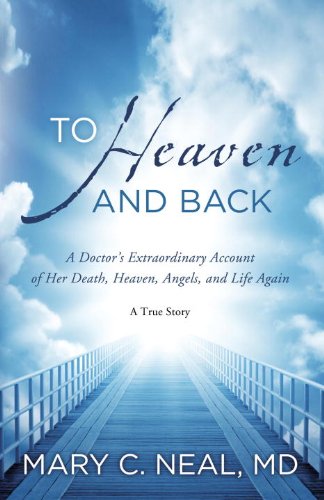To Heaven and Back The True Story of a Doctor's Extraordinary Walk with God N/A 9780615486222 Front Cover