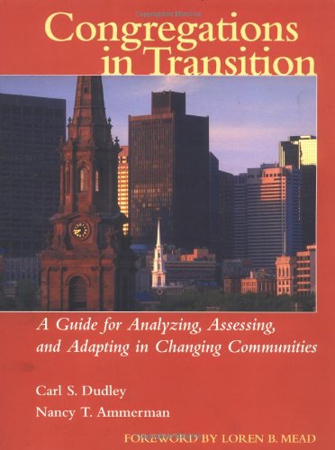 Congregations in Transition A Guide for Analyzing, Assessing, and Adapting in Changing Communities  2002 (Workbook) 9780787954222 Front Cover