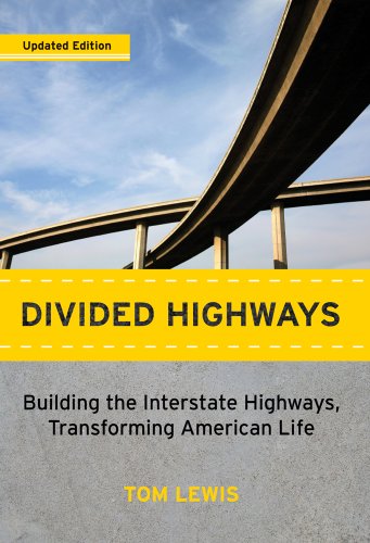 Divided Highways Building the Interstate Highways, Transforming American Life 2nd 2013 9780801478222 Front Cover