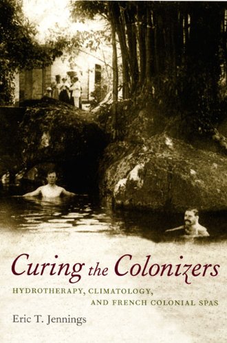 Curing the Colonizers Hydrotherapy, Climatology, and French Colonial Spas  2006 9780822338222 Front Cover