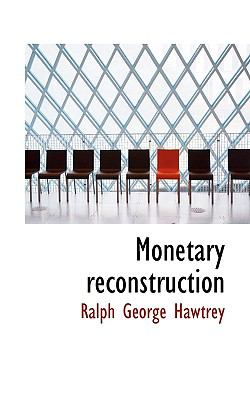 Monetary Reconstruction  N/A 9781116793222 Front Cover