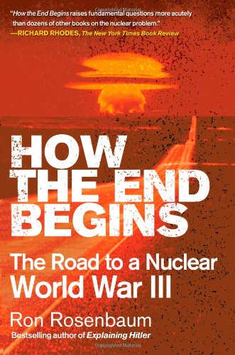 How the End Begins The Road to a Nuclear World War III N/A 9781416594222 Front Cover
